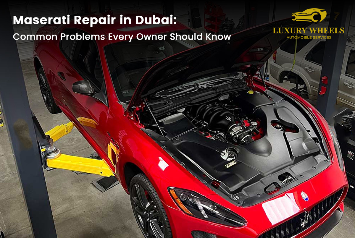 Maserati Repair in Dubai: Common Problems Every Owner Should Know