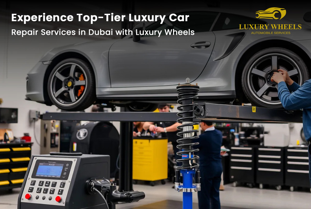Experience Top-Tier Luxury Car Repair Services in Dubai with Luxury Wheels